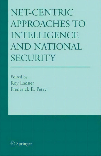 Net-centric Approaches To Intelligence And National Security, De Roy Ladner. Editorial Springer-verlag New York Inc., Tapa Dura En Inglés
