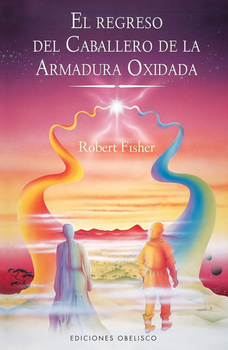 El Regreso Del Caballero De La Armadura Oxidada (coleccion N
