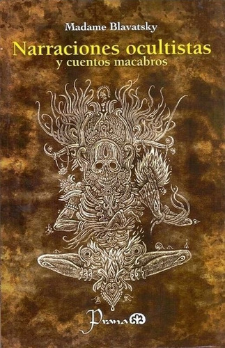 Narraciones Ocultistas Y Cuentos Macabros, De Blavatsky, Helena Petrovna (madame Blavatsky). Editorial Prana, Tapa Blanda En Español, 2017
