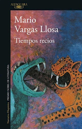 Tiempos Recios De Mario Vargas Llosa