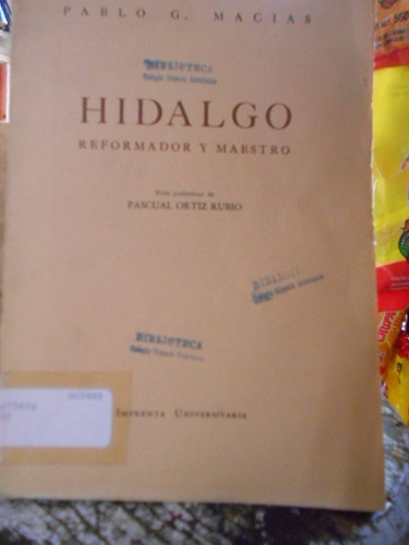 Hidalgo Reformador Y Maestro. Pablo G. Macías