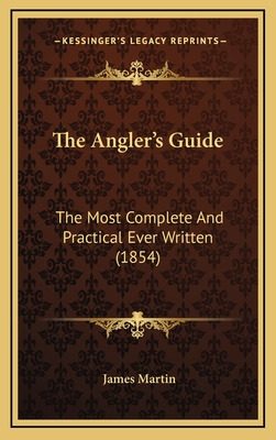 Libro The Angler's Guide: The Most Complete And Practical...