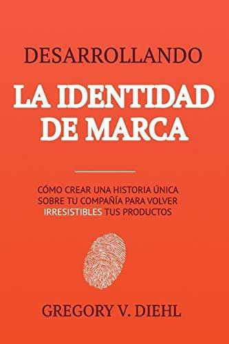 Libro : Desarrollando La Identidad De Marca Como Crear Una.