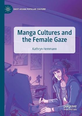 Libro Manga Cultures And The Female Gaze - Kathryn Hemmann