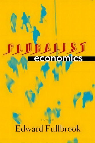 Pluralist Economics, De Edward Fullbrook. Editorial Zed Books Ltd, Tapa Blanda En Inglés