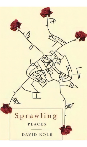 Sprawling Places, De David Kolb. Editorial University Georgia Press, Tapa Blanda En Inglés