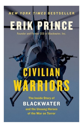 Civilian Warriors: The Inside Story Of Blackwater And The Unsung Heroes Of The War On Terror, De Prince, Erik. Editorial Portfolio, Tapa Blanda En Inglés