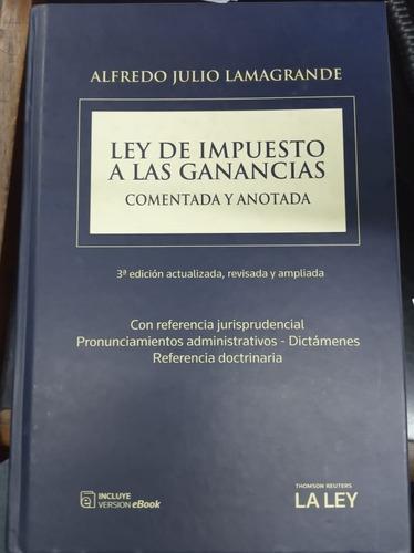 Ley De Impuesto A Las Ganancias Comentada Y Anotada 3°ed