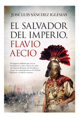 El Salvador Del Imperio. Flavio Aecio