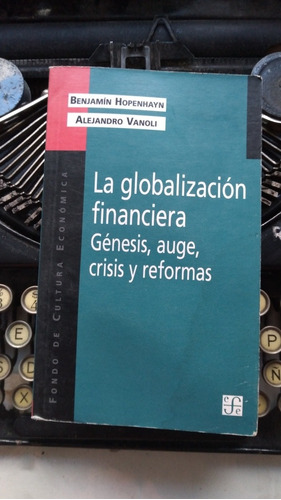 La Globalización Financiera- Génesis, Auge, Crisis Y Reforma