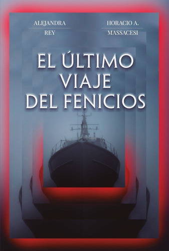 El Ultimo Viaje Del Fenicios - Horacio Massacesi / A. Rey