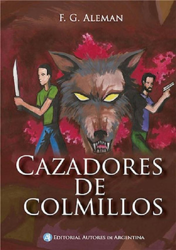 Libro - Cazadores De Colmillos - F. G. Aleman - Autores De 