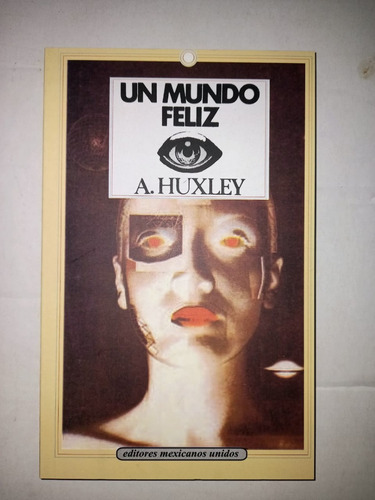 Un Mundo Feliz - A Huxley - Ed. Emu