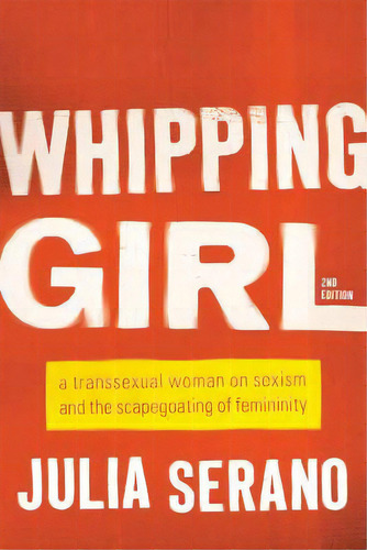 Whipping Girl, De Julia Serano. Editorial Seal Press, Tapa Blanda En Inglés