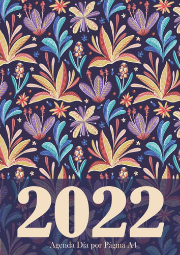 Libro: 2022 Agenda Día Por Página A4: Planificadora Diaria Y