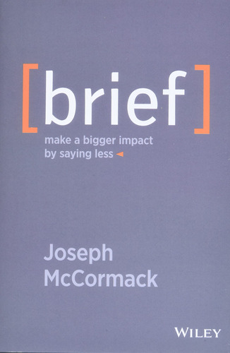 Book : Brief Make A Bigger Impact By Saying Less -...