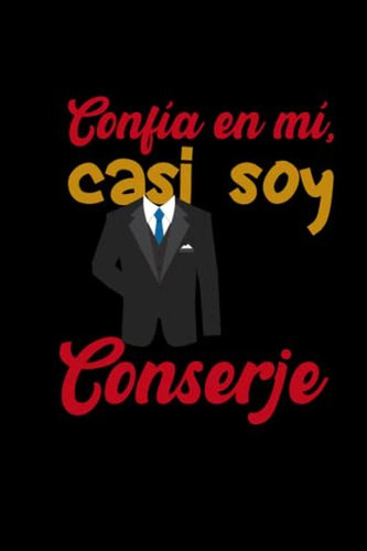 Confia En Mi, Casi Soy Conserje: 120 Paginas Alineadas Cuade