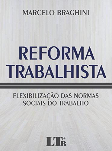 Libro Reforma Trabalhista Flexibilização Das Normas Sociais