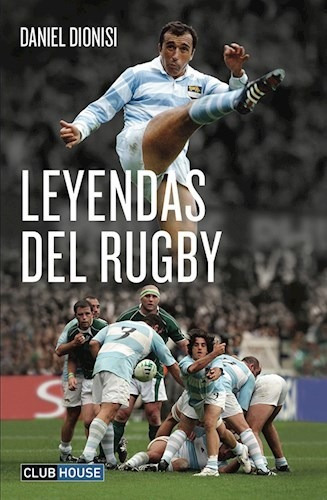 Libro Leyendas Del Rugby -nueva Edicion De Daniel Dionisi