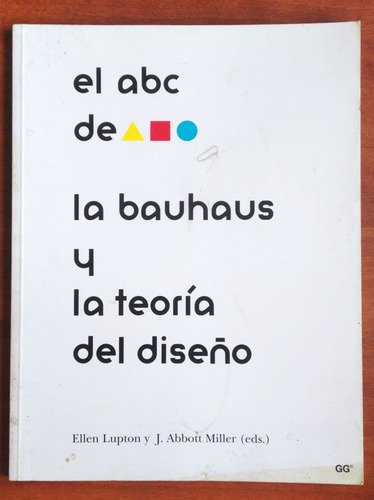 El A B C De La Bauhaus Y La Teoría Del Diseño / Miller