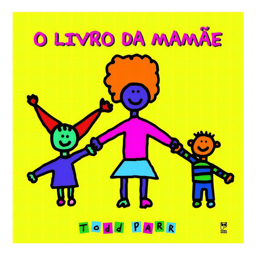 O Livro Da Mamãe, De Todd Parr. Editora Panda Books, Capa Mole Em Português, 2007