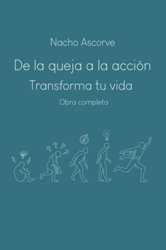 Libro: De La Queja A La Acción: Transforma Tu Vida (obra Com