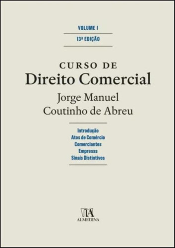 Curso De Direito Comercial - Volume 1: Curso De Direito Comercial - Volume 1, De Abreu, Jorge Manuel Coutinho De. Editora Almedina, Capa Mole, Edição 13 Em Português, 2022