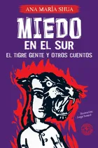 Comprar Miedo En El Sur Tigre Gente Y Otros Cuentos