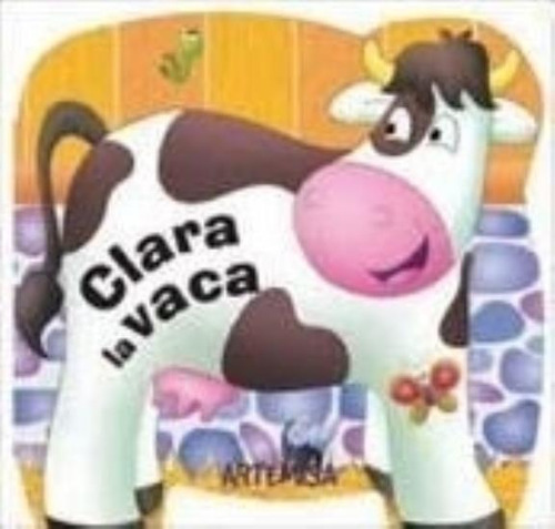 Libro Clara, La Vaca - Amigos De La Granja, de No Aplica. Editorial Artemisa, tapa blanda en español, 2021