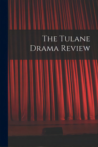 The Tulane Drama Review, De Anonymous. Editorial Hassell Street Pr, Tapa Blanda En Inglés