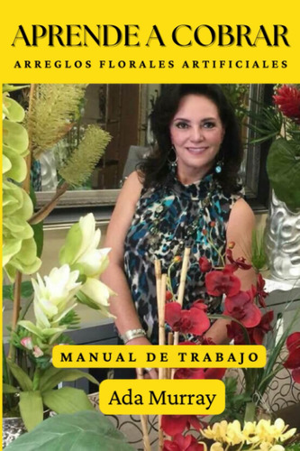 Manual De Trabajo Para Vender Arreglos Florales Artifi 71iuo