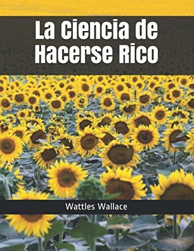 Libro : La Ciencia De Hacerse Rico - Wallace, Wattles