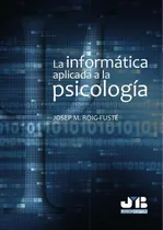 Comprar La Informática Aplicada A La Psicología. - Josep M. Roig-...