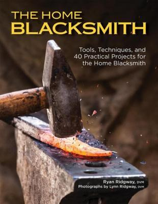 Libro The Home Blacksmith : Tools, Techniques, And 40 Pra...