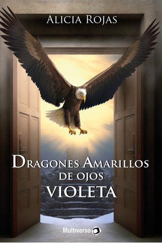 Dragones amarillos de ojos violetas, de AliciaROJAS RODRÍGUEZ. Editorial Multiverso, tapa blanda en español, 2023