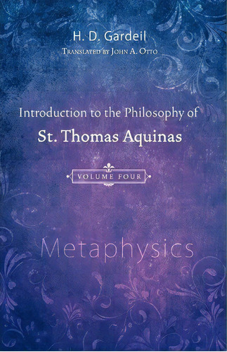 Introduction To The Philosophy Of St. Thomas Aquinas, Volume 4, De H. D. Gardeil. Editorial Wipf Stock Publishers, Tapa Blanda En Inglés