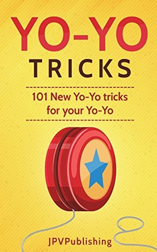Yo Yo Tricks 101 New Tricks For Your Yoyo