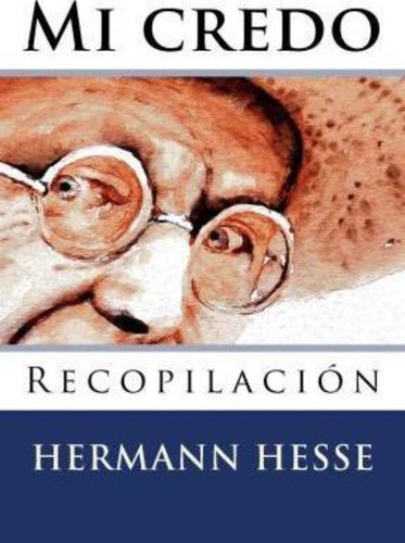 Mi Credo, De Hermann Hesse. Editorial Createspace, Tapa Blanda En Español