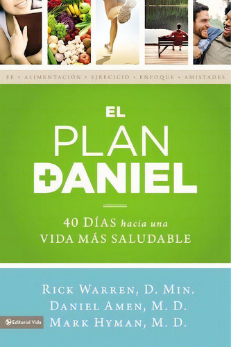 El plan Daniel: 40 días hacia una vida más saludable, de Warren, Rick. Editorial Vida, tapa blanda en español, 2013