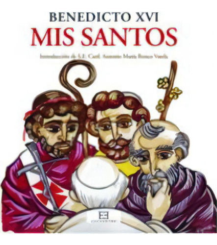 Mis Santos, De Ratzinger (benedicto Xvi), Joseph. Editorial Ediciones Encuentro, S.a., Tapa Dura En Español
