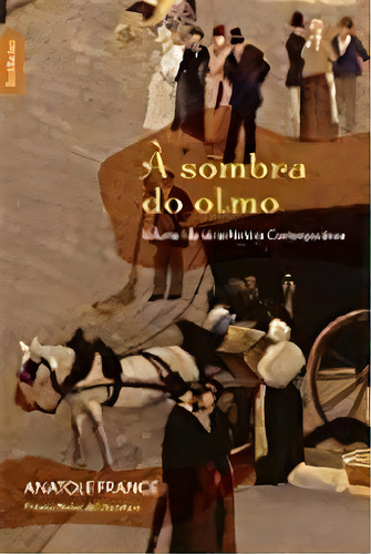 A Sombra Do Olmo - Volume 1: A Sombra Do Olmo - Volume 1, De Anatole France., Vol. Não Aplica. Editora Bestbolso, Capa Mole Em Português