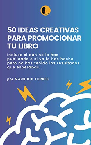 50 Ideas Creativas Para Promocionar Tu Libro: Antes Durante