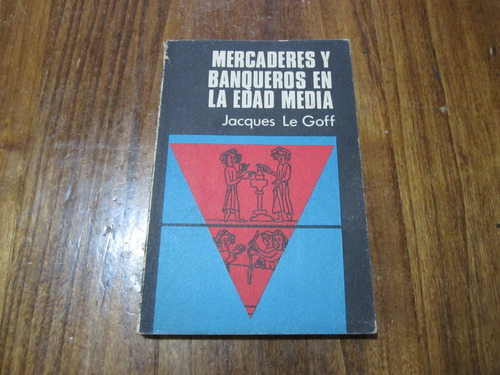 Mercaderes Y Banqueros En La Edad Media - Jacques Le Goff