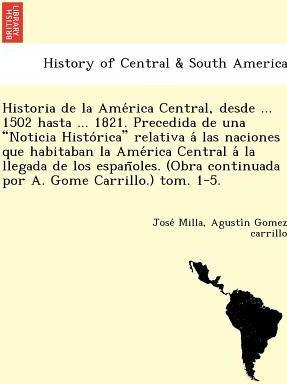 Libro Historia De La Ame Rica Central, Desde ... 1502 Has...