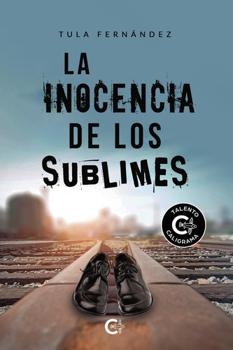 La Inocencia De Los Sublimes, De Fernández , Tula.., Vol. 1.0. Editorial Caligrama, Tapa Blanda, Edición 1.0 En Español, 2021