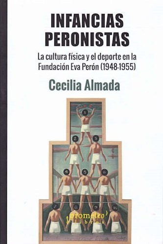 Infancias Peronistas - Almada Cecilia (libro)