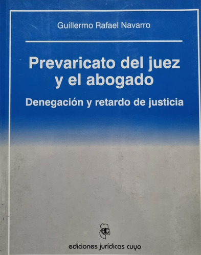 Prevaricato Del Juez Y El Abogado. Guillermo Rafael Navarro