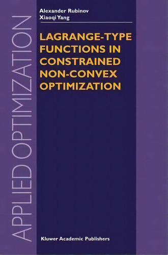 Lagrange-type Functions In Constrained Non-convex Optimization, De Alexander Rubinov. Editorial Springer Verlag New York Inc, Tapa Dura En Inglés