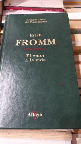 El Amor A La Vida Erich Fromm Altaya 