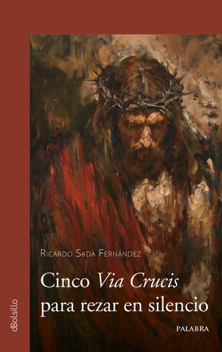 Libro Cinco Via Crucis Para Rezar En Silencio